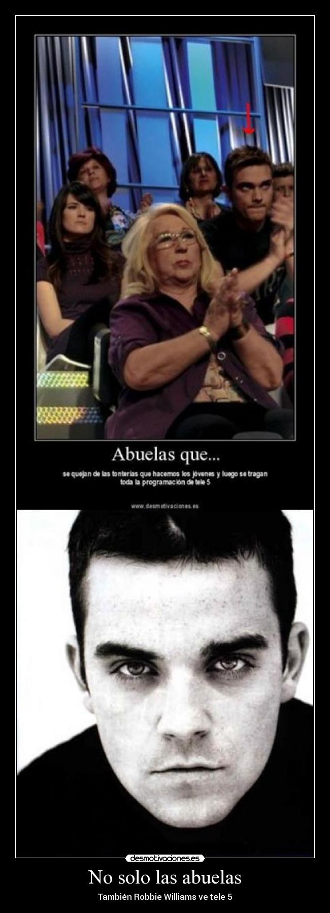 No solo las abuelas - También Robbie Williams ve tele 5