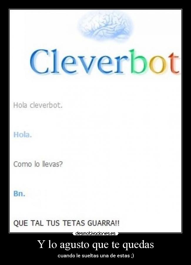 Y lo agusto que te quedas -