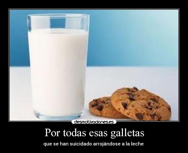 Por todas esas galletas -