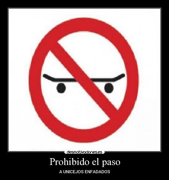 Prohibido el paso - A UNICEJOS ENFADADOS