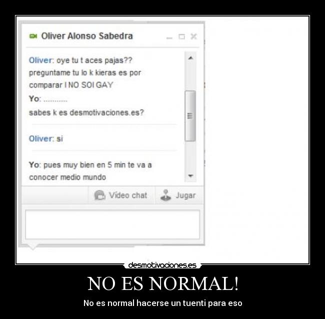NO ES NORMAL! - No es normal hacerse un tuenti para eso