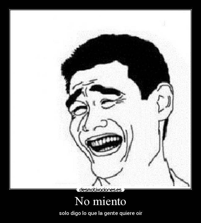 No miento -