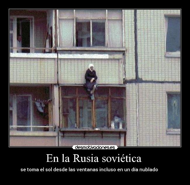 En la Rusia soviética  - se toma el sol desde las ventanas incluso en un día nublado                                   