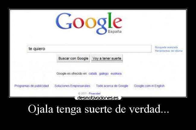 Ojala tenga suerte de verdad... - 