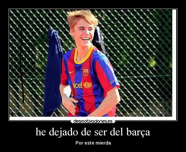 he dejado de ser del barça - Por este mierda