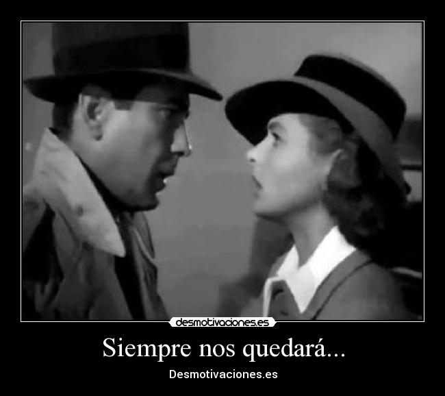 Siempre nos quedará... -