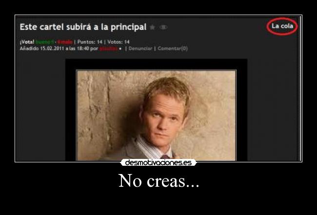 No creas... -