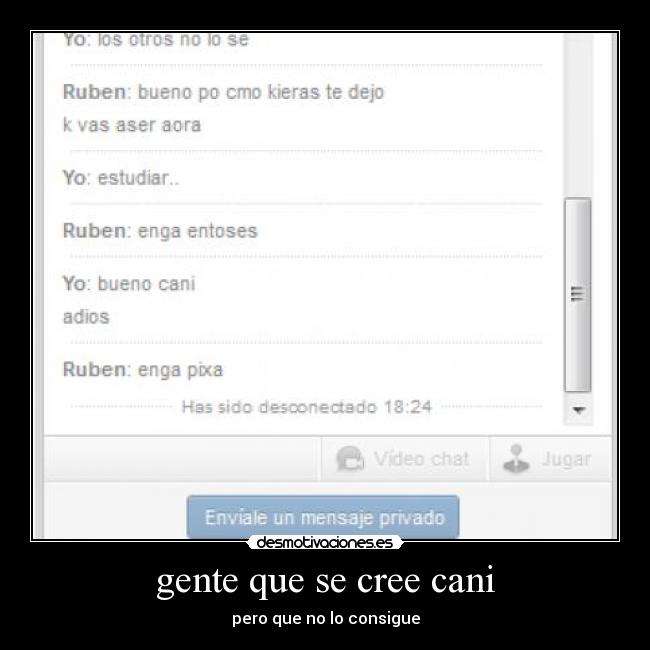 gente que se cree cani - pero que no lo consigue