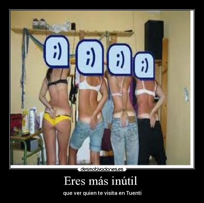 Eres más inútil  - 