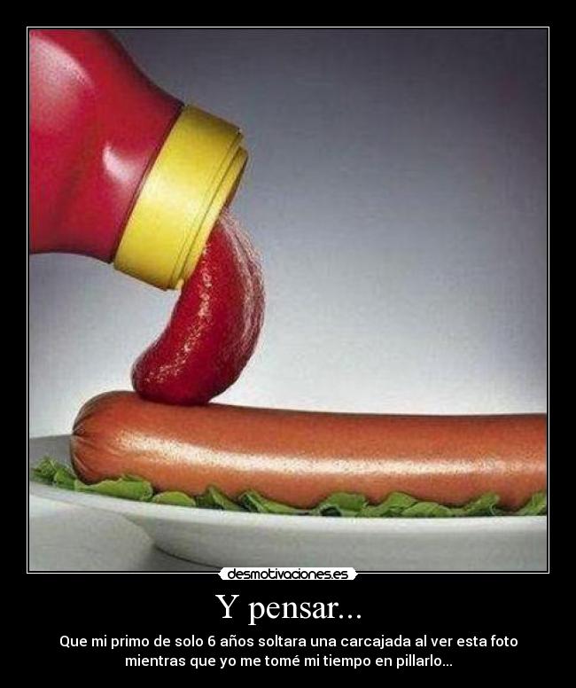 Y pensar... - 
