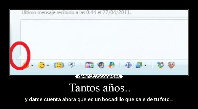 Tantos años.. - y darse cuenta ahora que es un bocadillo que sale de tu foto...