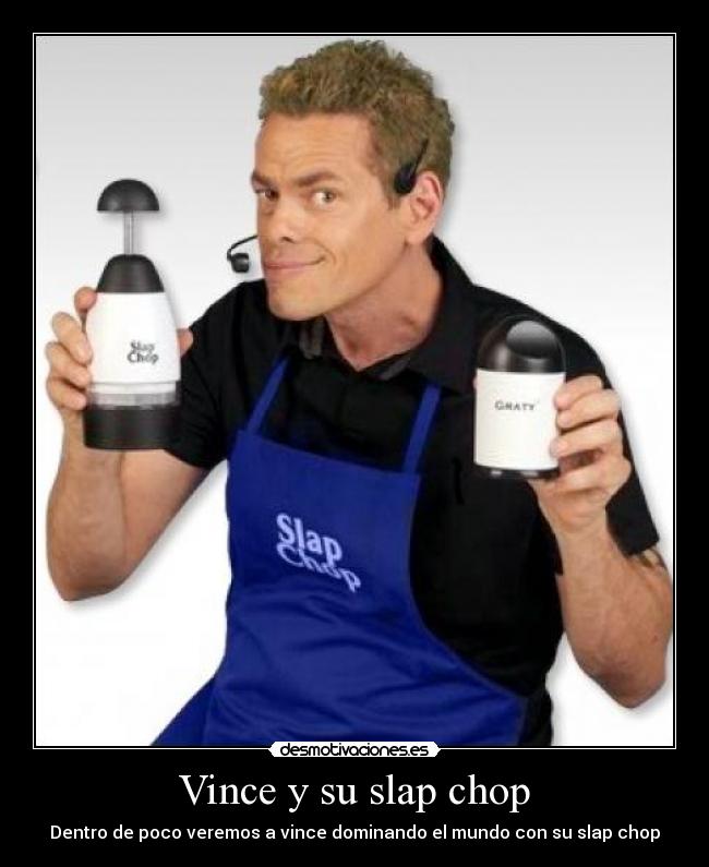 Vince y su slap chop - Dentro de poco veremos a vince dominando el mundo con su slap chop