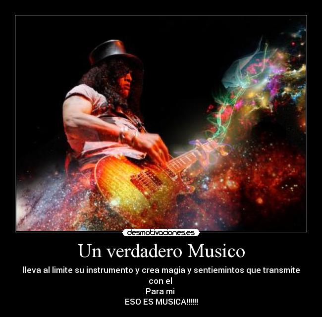 Un verdadero Musico - lleva al limite su instrumento y crea magia y sentiemintos que transmite
con el 
Para mi 
ESO ES MUSICA!!!!!!