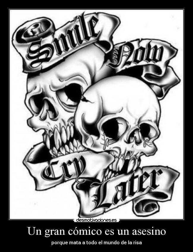 Un gran cómico es un asesino - porque mata a todo el mundo de la risa