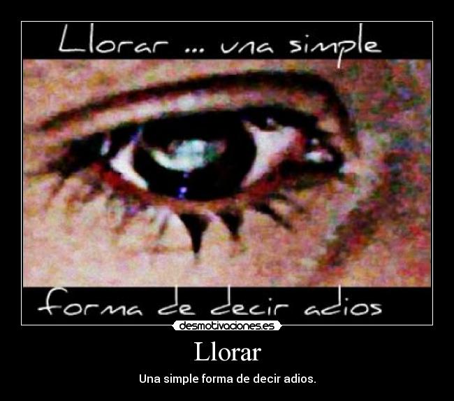 Llorar - Una simple forma de decir adios.