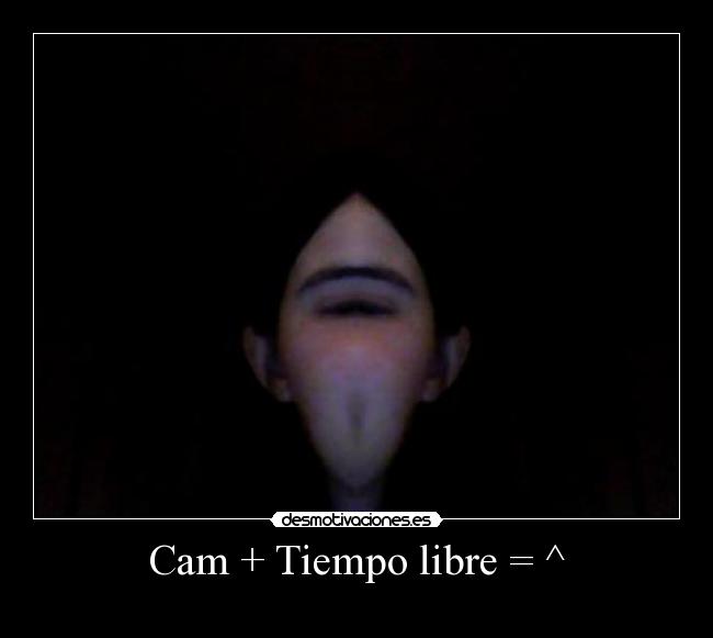 Cam + Tiempo libre = ^ -