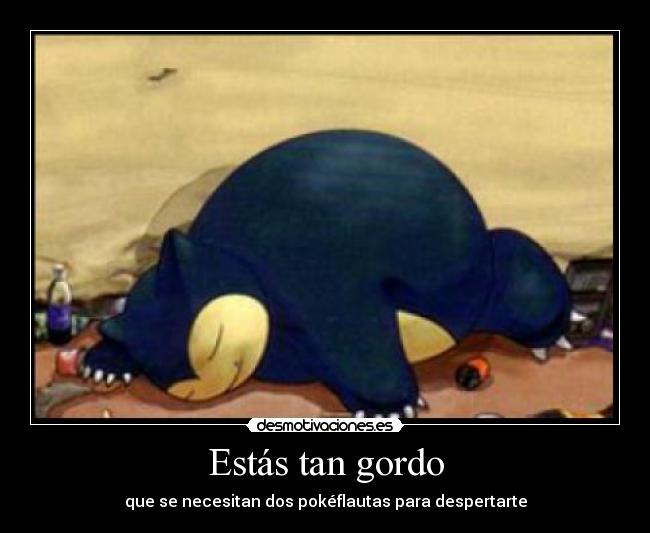 carteles gordo pokemon snorlax pokeflautas gonzaxo desmotivaciones