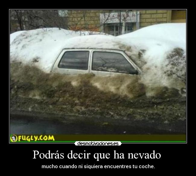 Podrás decir que ha nevado - mucho cuando ni siquiera encuentres tu coche.