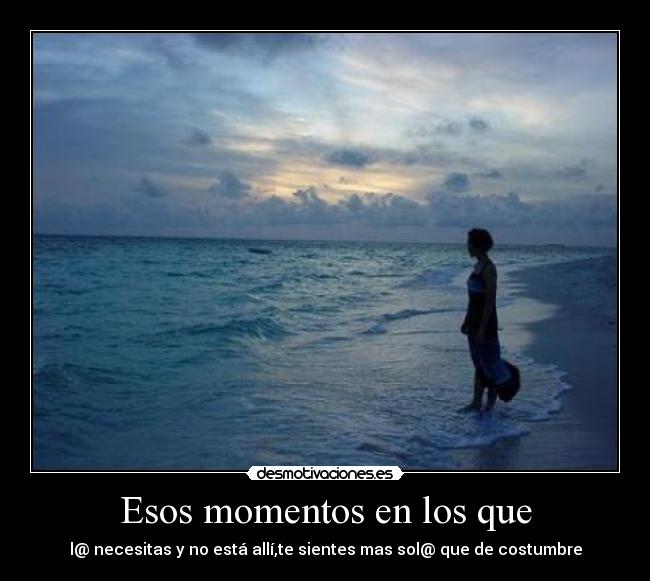 Esos momentos en los que - 