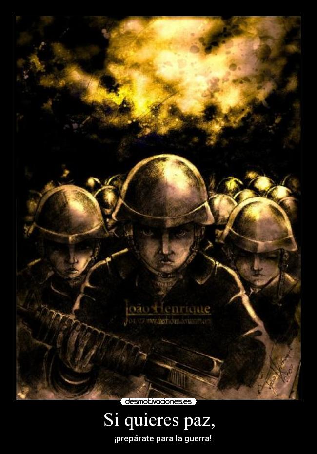 Si quieres paz, - ¡prepárate para la guerra!