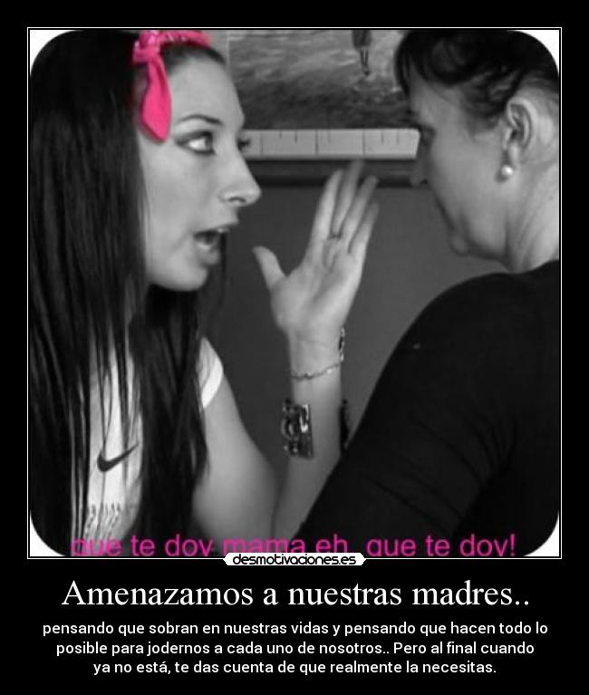 Amenazamos a nuestras madres.. - 