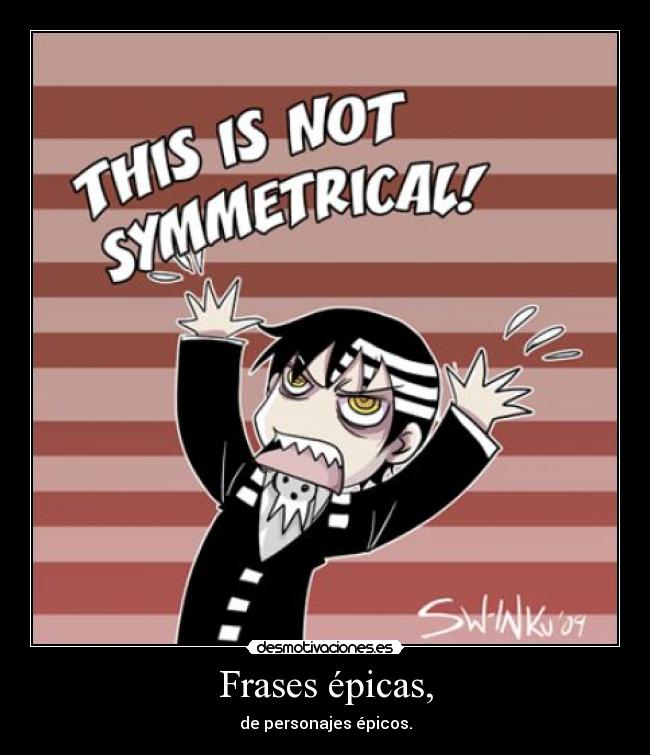 Frases épicas, - de personajes épicos.