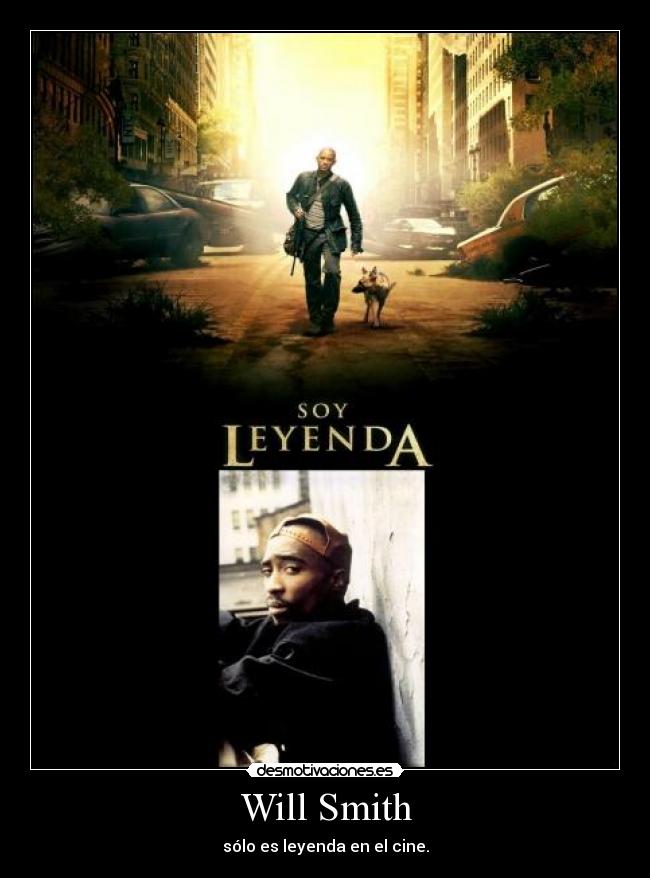 Will Smith - sólo es leyenda en el cine.