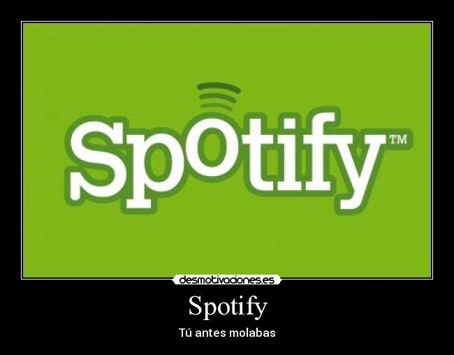 Spotify - Tú antes molabas