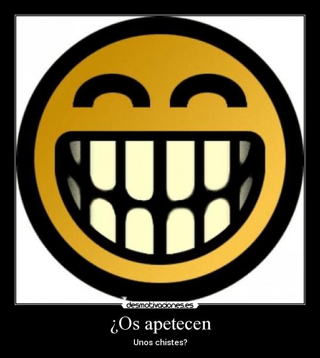 ¿Os apetecen - Unos chistes?