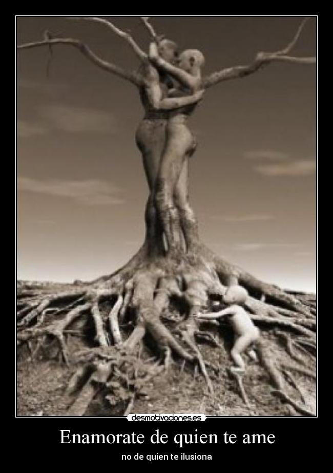 Enamorate de quien te ame - no de quien te ilusiona