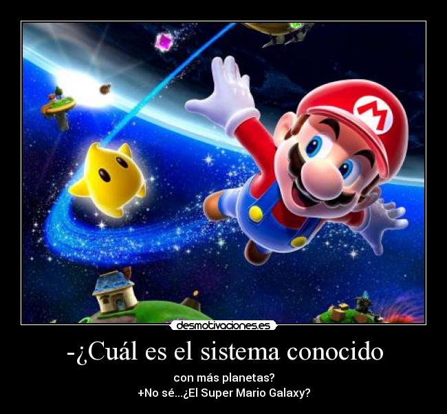 -¿Cuál es el sistema conocido - con más planetas?
+No sé...¿El Super Mario Galaxy?