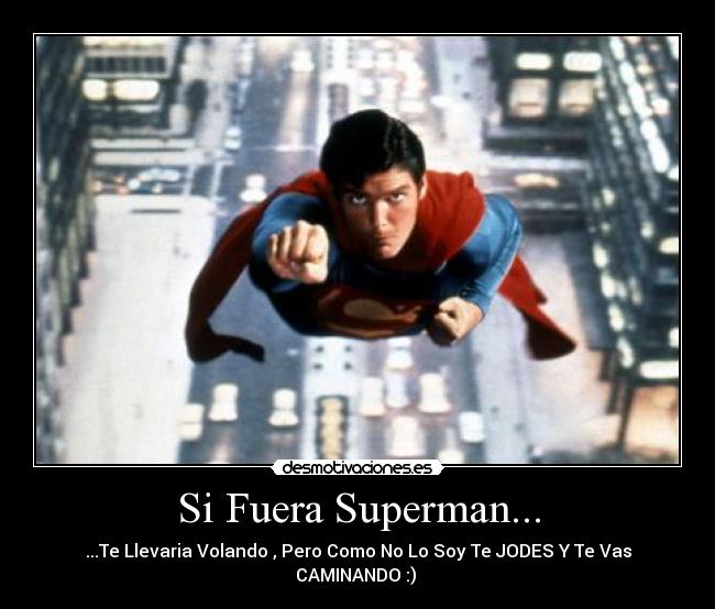 Si Fuera Superman... -