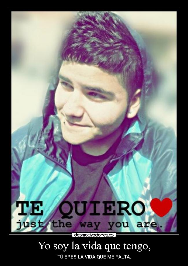Yo soy la vida que tengo, -