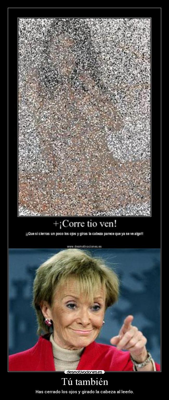 Tú también - Has cerrado los ojos y girado la cabeza al leerlo.