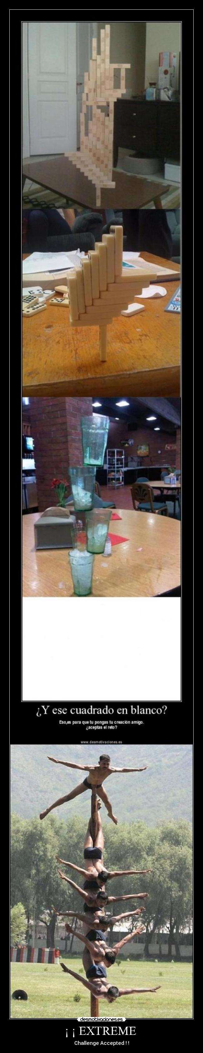 ¡ ¡ EXTREME  - Challenge Accepted ! !