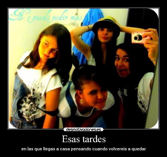 Esas tardes - en las que llegas a casa pensando cuando volvereis a quedar