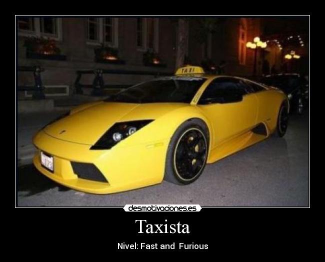 carteles furious fast carros taxi nivel desmotivaciones