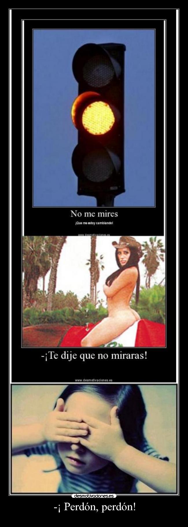 -¡ Perdón, perdón! -