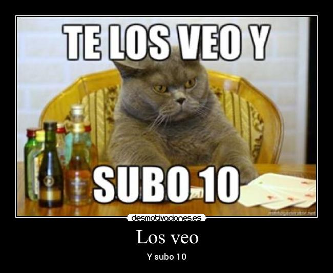 Los veo - Y subo 10
