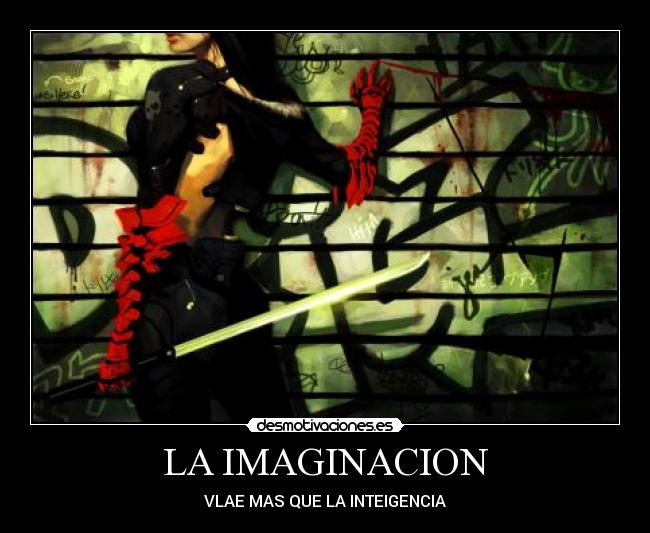 LA IMAGINACION - VLAE MAS QUE LA INTEIGENCIA