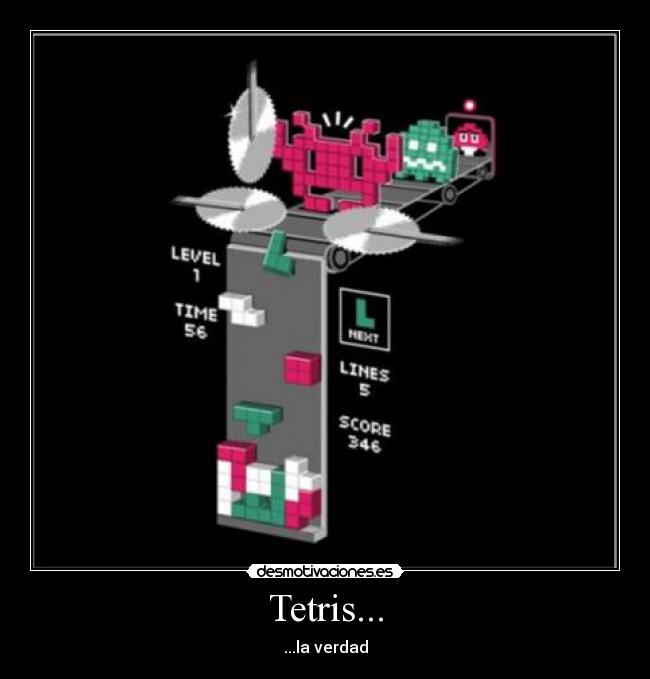 Tetris... - ...la verdad