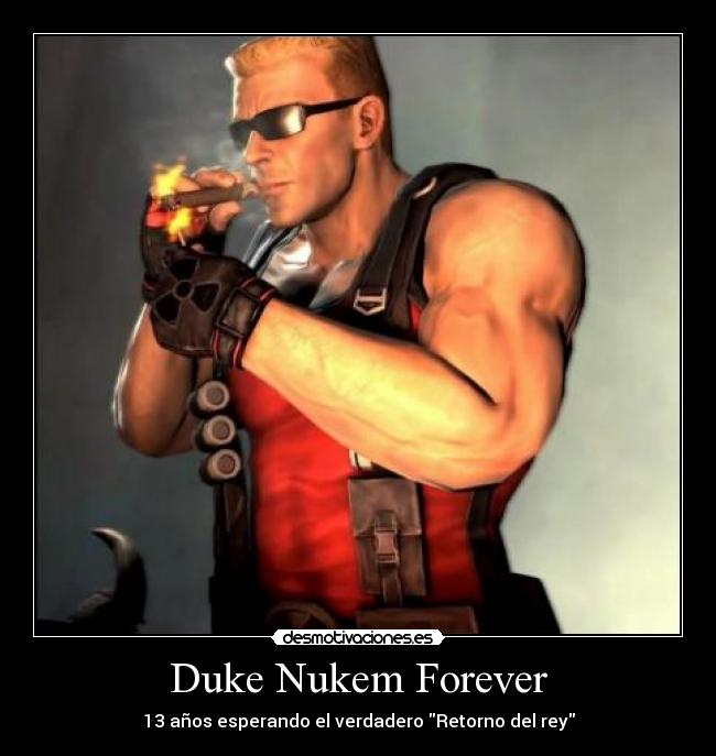 carteles duke nukem forever rey retorno fps desmotivaciones