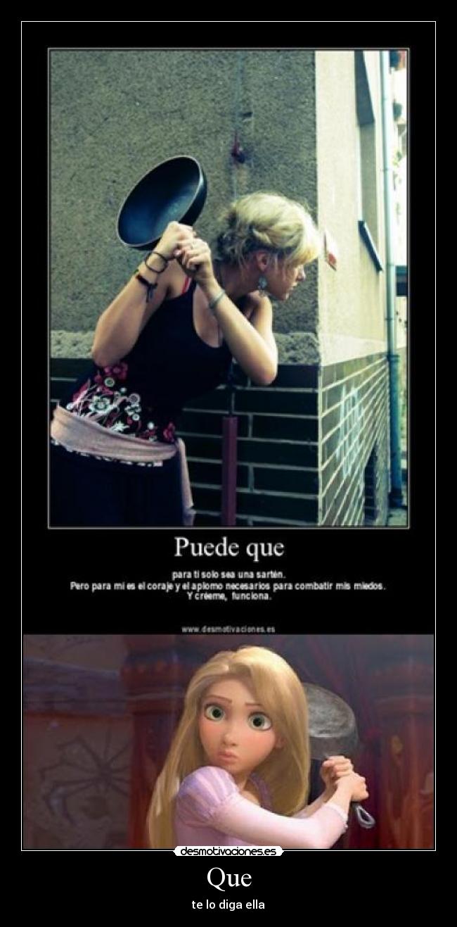 Que - te lo diga ella