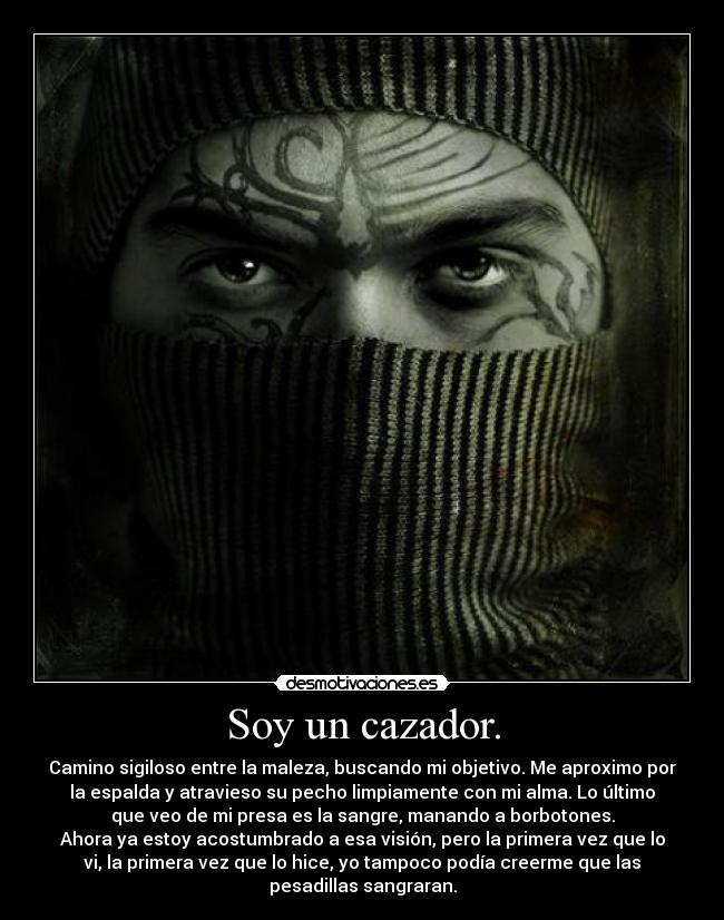 Soy un cazador. -