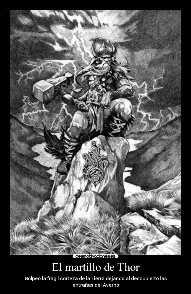 El martillo de Thor - Golpeó la frágil corteza de la Tierra dejando al descubierto las entrañas del Averno