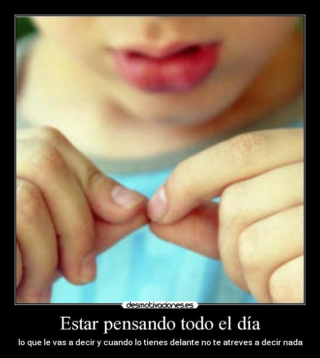 Estar pensando todo el día - 