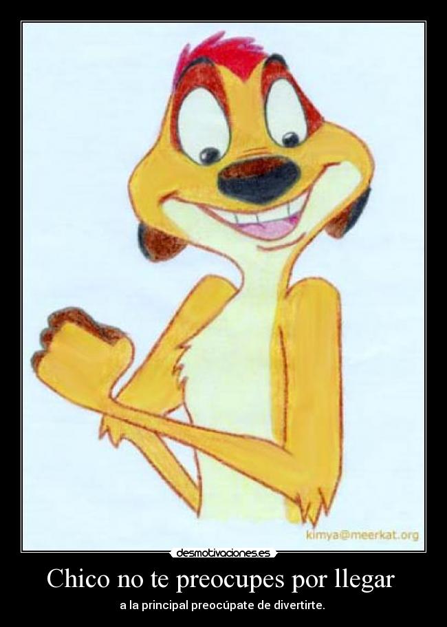Chico no te preocupes por llegar  - 