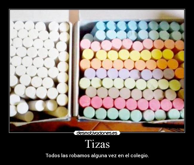 Tizas - Todos las robamos alguna vez en el colegio.