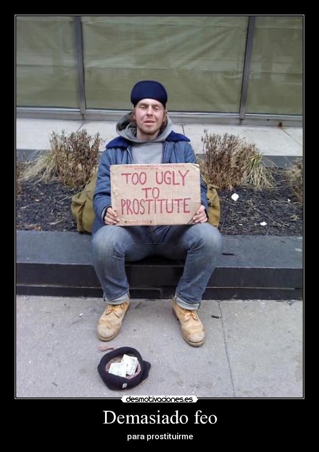 Demasiado feo -