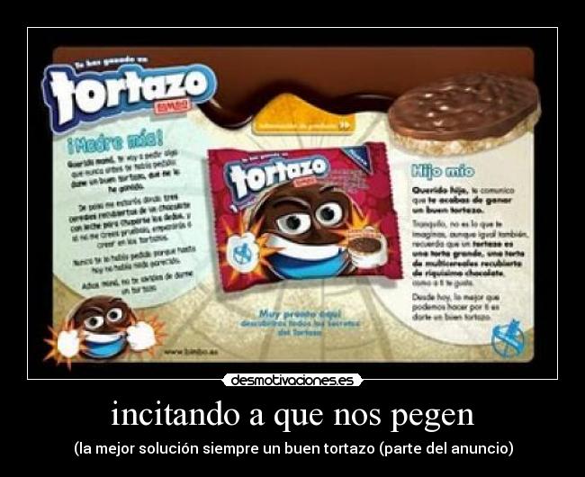 incitando a que nos pegen - (la mejor solución siempre un buen tortazo (parte del anuncio)